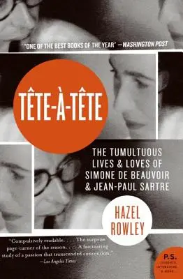 Tete-A-Tete: Simone de Beauvoir és Jean-Paul Sartre viharos élete és szerelmei - Tete-A-Tete: The Tumultuous Lives and Loves of Simone de Beauvoir and Jean-Paul Sartre