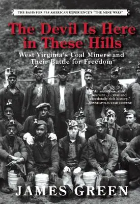 Az ördög itt van e hegyekben: Nyugat-Virginia szénbányászai és a szabadságért folytatott harcuk - The Devil Is Here in These Hills: West Virginia's Coal Miners and Their Battle for Freedom