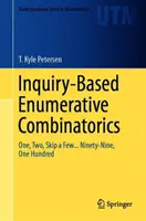 Kutatásalapú számmisztikai kombinatorika: Egy, kettő, hagyj ki néhányat... Kilencvenkilenc, száz - Inquiry-Based Enumerative Combinatorics: One, Two, Skip a Few... Ninety-Nine, One Hundred