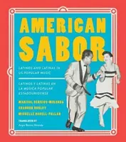 Amerikai Sabor: Latinos and Latinas in Us Popular Music / Latinos Y Latinas En La Musica Popular Estadounidense - American Sabor: Latinos and Latinas in Us Popular Music / Latinos Y Latinas En La Musica Popular Estadounidense