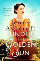 Az arany nap alatt - „Jenny Ashcroft eddigi legjobbja” Dinah Jeffries - Under The Golden Sun - 'Jenny Ashcroft's best yet' Dinah Jeffries