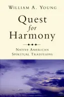 A harmónia keresése - Amerikai őslakosok spirituális hagyományai - Quest for Harmony - Native American Spiritual Traditions