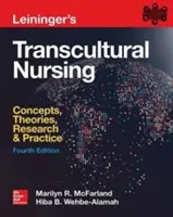 Leininger's Transcultural Nursing: Concepts, Theories, Research & Practice, Fourth Edition (Fogalmak, elméletek, kutatás és gyakorlat), negyedik kiadás. - Leininger's Transcultural Nursing: Concepts, Theories, Research & Practice, Fourth Edition