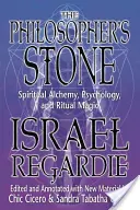 A bölcsek köve: Spirituális alkímia, pszichológia és rituális mágia - The Philosopher's Stone: Spiritual Alchemy, Psychology, and Ritual Magic