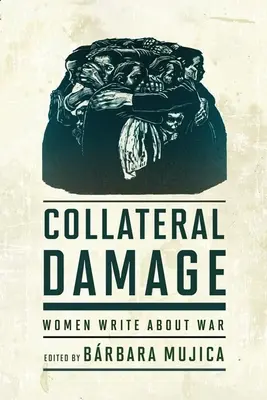 Collateral Damage: Nők írnak a háborúról - Collateral Damage: Women Write about War