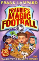 Frankie varázsfocija: Frankie vs. A múmia fenyegetése - 4. könyv - Frankie's Magic Football: Frankie vs The Mummy's Menace - Book 4