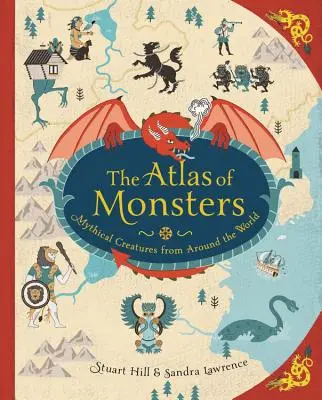 A szörnyek atlasza: Mitikus lények a világ minden tájáról - The Atlas of Monsters: Mythical Creatures from Around the World