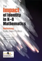 Az identitás hatása a K-8-as matematikában - A méltányosságon alapuló gyakorlatok újragondolása - Impact of Identity in K-8 Mathematics - Rethinking  Equity-Based Practices