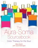 Az Aura-Soma forráskönyv: Színterápia a léleknek - The Aura-Soma Sourcebook: Color Therapy for the Soul