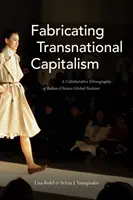 A transznacionális kapitalizmus gyártása: Az olasz-kínai globális divat kollaboratív etnográfiája - Fabricating Transnational Capitalism: A Collaborative Ethnography of Italian-Chinese Global Fashion