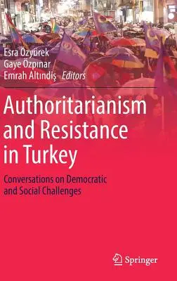 Autoritářství a odpor v Turecku: Rozhovory o demokratických a sociálních výzvách - Authoritarianism and Resistance in Turkey: Conversations on Democratic and Social Challenges