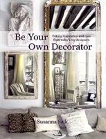 Légy a saját dekoratőröd: Inspiráció és tanácsok napjaink legjobb tervezőitől - Be Your Own Decorator: Taking Inspiration and Cues from Today's Top Designers