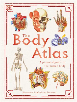 A testatlasz: Képes útmutató az emberi testről - The Body Atlas: A Pictorial Guide to the Human Body