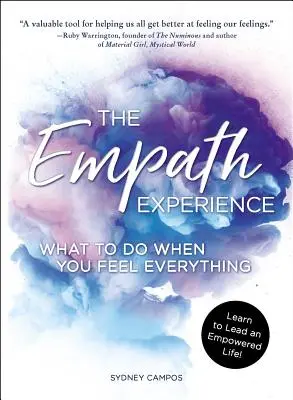 Az empatikus tapasztalat: What to Do When You Feel Everything - The Empath Experience: What to Do When You Feel Everything