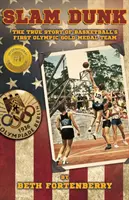 Slam Dunk: A kosárlabda első olimpiai aranyérmes csapatának igaz története - Slam Dunk: The True Story of Basketball's First Olympic Gold Medal Team