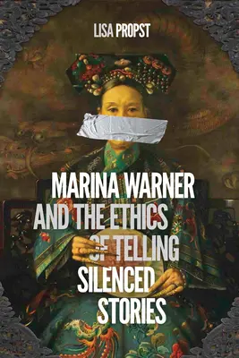 Marina Warner és az elhallgatott történetek elmesélésének etikája - Marina Warner and the Ethics of Telling Silenced Stories