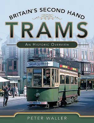 Nagy-Britannia használt villamosai: Történelmi áttekintés - Britain's Second-Hand Trams: An Historic Overview