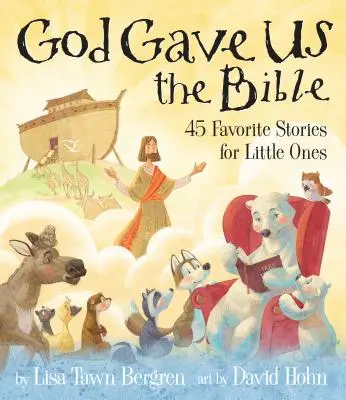 Isten adta nekünk a Bibliát: Negyvenöt kedvenc történet a kicsiknek - God Gave Us the Bible: Forty-Five Favorite Stories for Little Ones