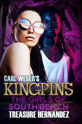 Carl Weber Kingpins: A South Beach-i lányok - Carl Weber's Kingpins: The Girls of South Beach