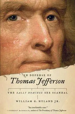 Thomas Jefferson védelmében: A Sally Hemings szexbotrány - In Defense of Thomas Jefferson: The Sally Hemings Sex Scandal