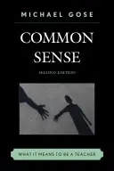 Common Sense: Mit jelent tanárnak lenni, 2. kiadás - Common Sense: What It Means to Be a Teacher, 2nd Edition