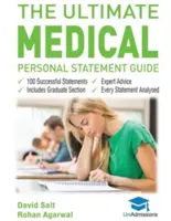 The Ultimate Medical Personal Statement Guide (A végső orvosi önéletrajz útmutató): 100 sikeres nyilatkozat, szakértői tanácsok, minden nyilatkozat elemzése, beleértve a diplomásoknak szóló részt is (UCAS Med) - The Ultimate Medical Personal Statement Guide: 100 Successful Statements, Expert Advice, Every Statement Analysed, Includes Graduate Section (UCAS Med