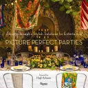 Tökéletes partik: Annette Joseph stílusos megoldásai a szórakoztatáshoz - Picture Perfect Parties: Annette Joseph's Stylish Solutions for Entertaining