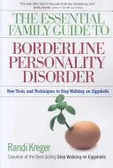 A határeseti személyiségzavar alapvető családi útmutatója: Új eszközök és technikák a tojáshéjban járás megállításához - The Essential Family Guide to Borderline Personality Disorder: New Tools and Techniques to Stop Walking on Eggshells