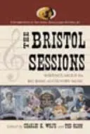 A Bristol Sessions: Írások a countryzene nagy bummjáról - The Bristol Sessions: Writings about the Big Bang of Country Music