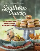 Déli snackek: Nagy ízek 77 receptje - Southern Snacks: 77 Recipes for Small Bites with Big Flavors