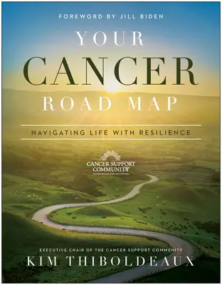 Az Ön rákos útiterve: Az életben való navigálás az ellenálló képességgel - Your Cancer Road Map: Navigating Life with Resilience