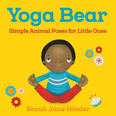 Jóga mackó: Egyszerű pózok a kicsiknek - Yoga Bear: Simple Poses for Little Ones