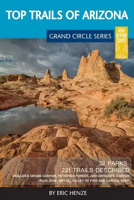 Az arizonai csúcsösvények: Tartalmazza a Grand Canyont, a megkövült erdőt, a Monument Valley-t, a Vermilion Cliffs-t, a Havasu Falls-t, az Antelope Canyont és a Slide R - Top Trails of Arizona: Includes Grand Canyon, Petrified Forest, Monument Valley, Vermilion Cliffs, Havasu Falls, Antelope Canyon, and Slide R