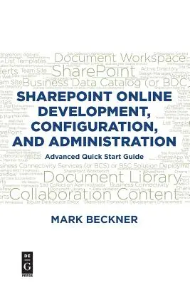 Sharepoint Online fejlesztés, konfiguráció és adminisztráció: Gyors indítási útmutató haladó szintre - Sharepoint Online Development, Configuration, and Administration: Advanced Quick Start Guide