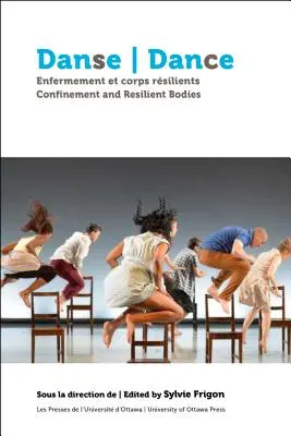 Danse, Enfermement Et Corps Rsilients Tánc, bezártság és ellenálló testek - Danse, Enfermement Et Corps Rsilients Dance, Confinement and Resilient Bodies