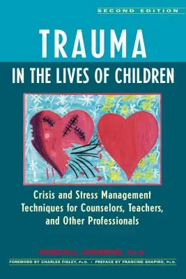 Trauma a gyermekek életében: Válság- és stresszkezelési technikák tanácsadók, tanárok és más szakemberek számára - Trauma in the Lives of Children: Crisis and Stress Management Techniques for Counselors, Teachers, and Other Professionals