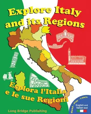 Fedezd fel Olaszországot és régióit - Esplora L'Italia E Le Sue Regioni: Handbook/Workbook with Language Activities, Maps, and Tests (Kétnyelvű kiadás: Ita - Explore Italy and Its Regions - Esplora L'Italia E Le Sue Regioni: Handbook/Workbook with Language Activities, Maps, and Tests (Bilingual Edition: Ita