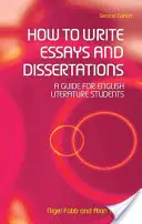 Hogyan írjunk esszéket és diplomamunkákat: A Guide for English Literature Students: A Guide for English Literature Students - How to Write Essays and Dissertations: A Guide for English Literature Students