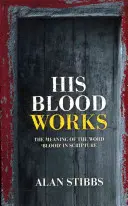 Az ő vére működik: A „vér” szó jelentése a Szentírásban - His Blood Works: The Meaning of the Word 'Blood' in Scripture