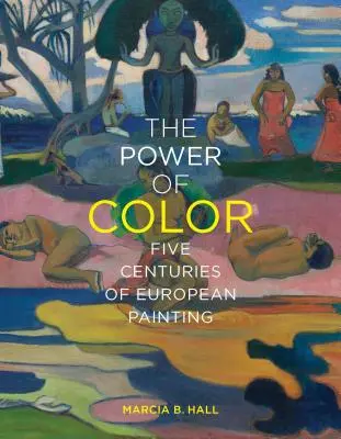 A színek hatalma: Az európai festészet öt évszázada - The Power of Color: Five Centuries of European Painting