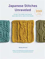 Japanese Stitches Unraveled: 160+ Stitch Patterns to Knit Top Down, Bottom Up, Back and Forth, és a Round - Japanese Stitches Unraveled: 160+ Stitch Patterns to Knit Top Down, Bottom Up, Back and Forth, and in the Round