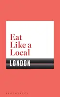 Egyél úgy, mint egy helyi LONDON - Eat Like a Local LONDON