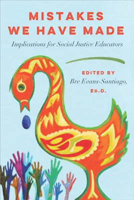 Elkövetett hibáink: Következtetések a társadalmi igazságosságot oktatók számára - Mistakes We Have Made: Implications for Social Justice Educators