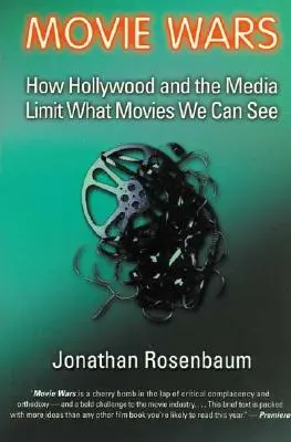 Filmháborúk: Hogyan korlátozza Hollywood és a média, hogy milyen filmeket láthatunk - Movie Wars: How Hollywood and the Media Limit What Movies We Can See