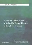 A malawi felsőoktatás fejlesztése a globális gazdaságban való versenyképesség érdekében - Improving Higher Education in Malawi for Competitiveness in the Global Economy