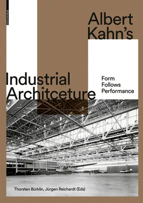 Albert Kahn ipari építészete: Form Follows Performance - Albert Kahn's Industrial Architecture: Form Follows Performance