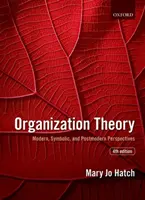 Teorie organizace: Organizace: krátký výklad organizace: moderní, symbolická a postmoderní perspektiva - Organization Theory: Modern, Symbolic, and Postmodern Perspectives