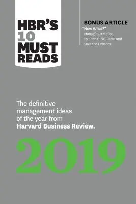 Hbr's 10 Must Reads 2019: Az év meghatározó menedzsmentötletei a Harvard Business Review-tól (bónusz cikkel Most mi lesz? by Joan C. Will - Hbr's 10 Must Reads 2019: The Definitive Management Ideas of the Year from Harvard Business Review (with Bonus Article Now What? by Joan C. Will