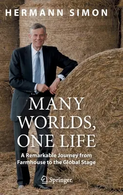 Sok világ, egy élet: Egy figyelemre méltó utazás a parasztháztól a világszínpadig - Many Worlds, One Life: A Remarkable Journey from Farmhouse to the Global Stage