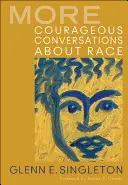 További Bátor beszélgetések a faji hovatartozásról - More Courageous Conversations about Race